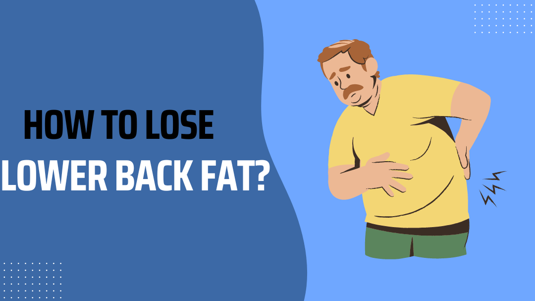How To Lose Lower Back Fat?